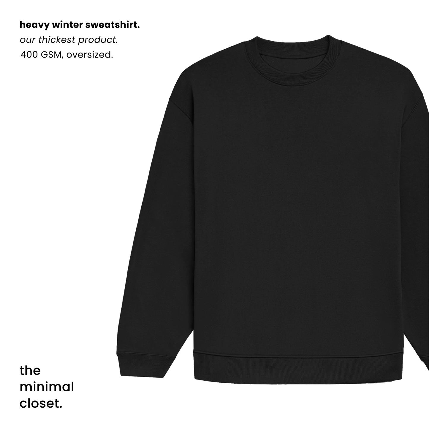 THE HEAVY WINTER SWEATSHIRT [400 GSM, Fleece Inside] [OVERSIZED]