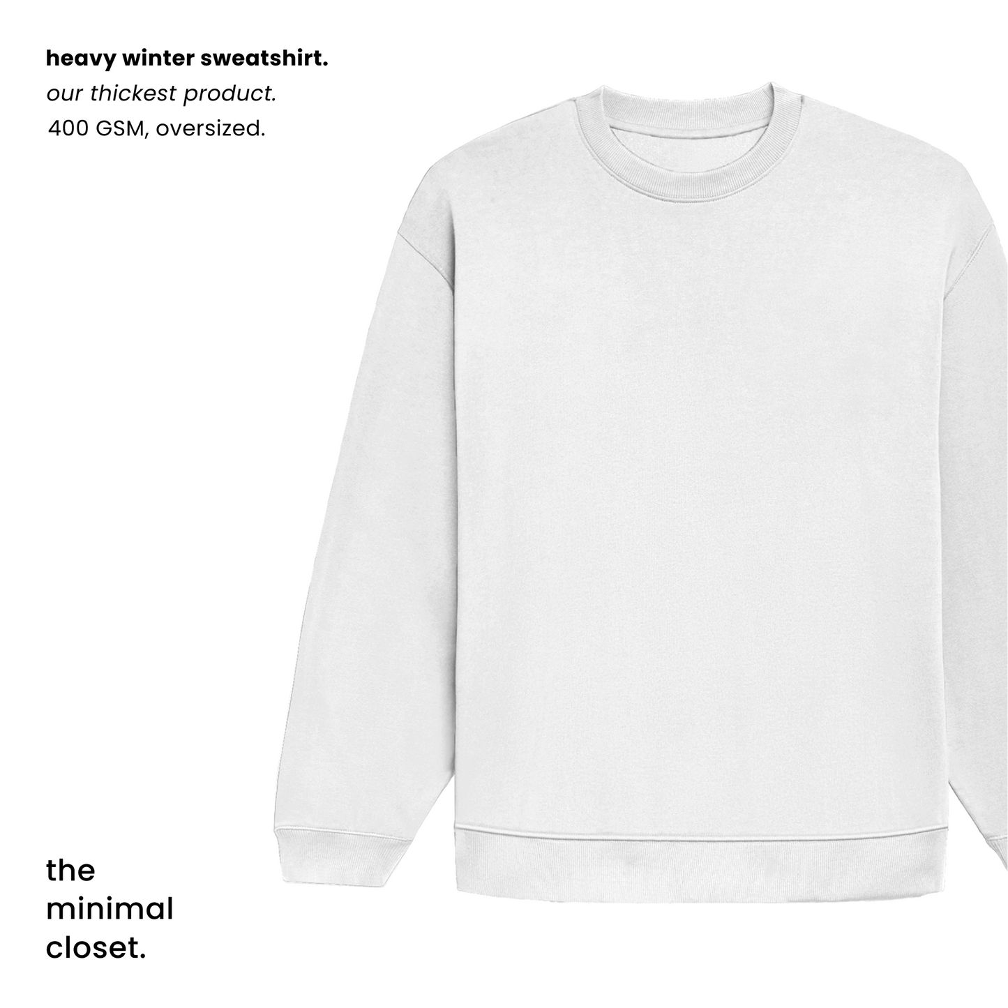 THE HEAVY WINTER SWEATSHIRT [400 GSM, Fleece Inside] [OVERSIZED]