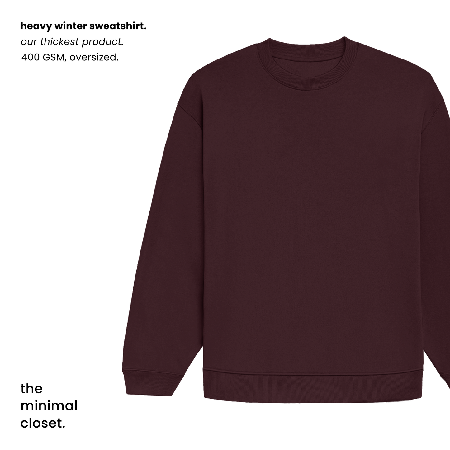 THE HEAVY WINTER SWEATSHIRT [400 GSM, Fleece Inside] [OVERSIZED]